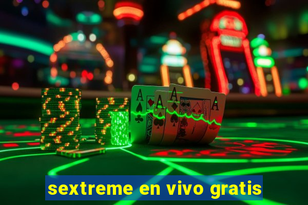 sextreme en vivo gratis